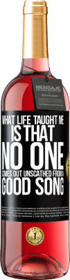 29,95 € Free Shipping | Rosé Wine ROSÉ Edition What life taught me is that no one comes out unscathed from a good song Black Label. Customizable label Young wine Harvest 2024 Tempranillo