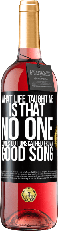 29,95 € Free Shipping | Rosé Wine ROSÉ Edition What life taught me is that no one comes out unscathed from a good song Black Label. Customizable label Young wine Harvest 2023 Tempranillo