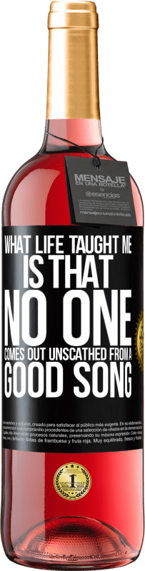 29,95 € Free Shipping | Rosé Wine ROSÉ Edition What life taught me is that no one comes out unscathed from a good song Black Label. Customizable label Young wine Harvest 2024 Tempranillo