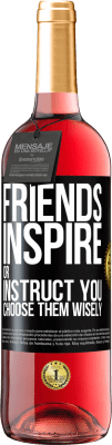 29,95 € Free Shipping | Rosé Wine ROSÉ Edition Friends inspire or instruct you. Choose them wisely Black Label. Customizable label Young wine Harvest 2025 Tempranillo