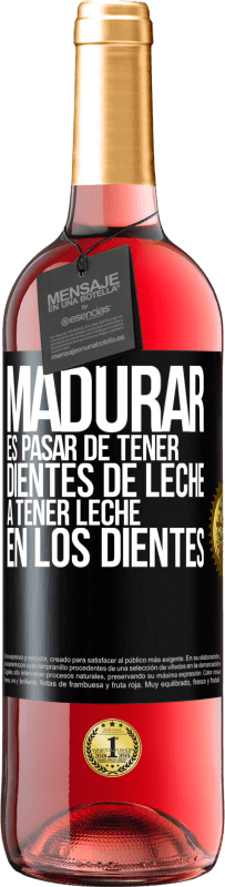 29,95 € Envío gratis | Vino Rosado Edición ROSÉ Madurar es pasar de tener dientes de leche a tener leche en los dientes Etiqueta Negra. Etiqueta personalizable Vino joven Cosecha 2023 Tempranillo