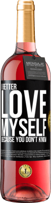 29,95 € Free Shipping | Rosé Wine ROSÉ Edition I better love myself, because you don't know Black Label. Customizable label Young wine Harvest 2024 Tempranillo