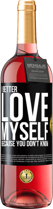 29,95 € Free Shipping | Rosé Wine ROSÉ Edition I better love myself, because you don't know Black Label. Customizable label Young wine Harvest 2025 Tempranillo