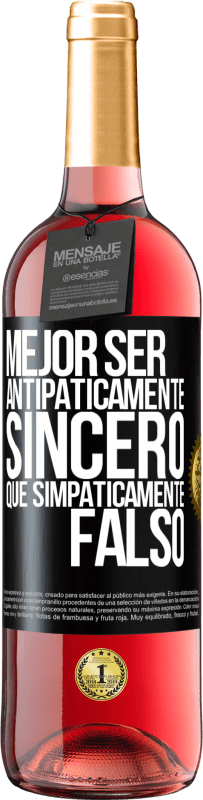 29,95 € Envío gratis | Vino Rosado Edición ROSÉ Mejor ser antipáticamente sincero que simpáticamente falso Etiqueta Negra. Etiqueta personalizable Vino joven Cosecha 2024 Tempranillo