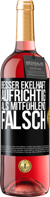 29,95 € Kostenloser Versand | Roséwein ROSÉ Ausgabe Besser ekelhaft aufrichtig als mitfühlend falsch Schwarzes Etikett. Anpassbares Etikett Junger Wein Ernte 2023 Tempranillo