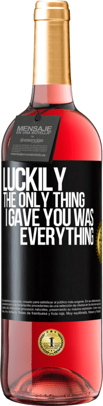 29,95 € 送料無料 | ロゼワイン ROSÉエディション 幸いなことに、私があなたにあげたのはすべてでした ブラックラベル. カスタマイズ可能なラベル 若いワイン 収穫 2025 Tempranillo