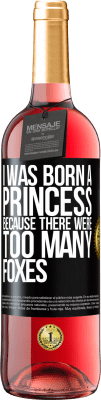 29,95 € 免费送货 | 桃红葡萄酒 ROSÉ版 我出生是公主，因为狐狸太多了 黑标. 可自定义的标签 青年酒 收成 2024 Tempranillo