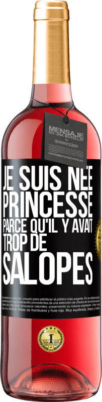 29,95 € Envoi gratuit | Vin rosé Édition ROSÉ Je suis née princesse parce qu'il y avait trop de salopes Étiquette Noire. Étiquette personnalisable Vin jeune Récolte 2023 Tempranillo