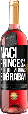 29,95 € Envío gratis | Vino Rosado Edición ROSÉ Nací princesa porque zorras sobraban Etiqueta Negra. Etiqueta personalizable Vino joven Cosecha 2023 Tempranillo