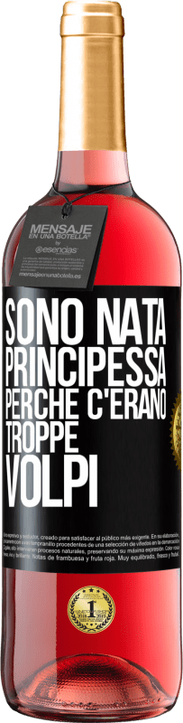 29,95 € Spedizione Gratuita | Vino rosato Edizione ROSÉ Sono nata principessa perché c'erano troppe volpi Etichetta Nera. Etichetta personalizzabile Vino giovane Raccogliere 2023 Tempranillo