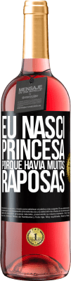 29,95 € Envio grátis | Vinho rosé Edição ROSÉ Eu nasci princesa porque havia muitas raposas Etiqueta Preta. Etiqueta personalizável Vinho jovem Colheita 2023 Tempranillo