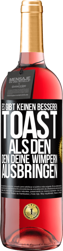 29,95 € Kostenloser Versand | Roséwein ROSÉ Ausgabe Es gibt keinen besseren Toast als den, den deine Wimpern ausbringen Schwarzes Etikett. Anpassbares Etikett Junger Wein Ernte 2023 Tempranillo