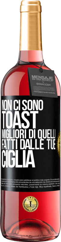 29,95 € Spedizione Gratuita | Vino rosato Edizione ROSÉ Non ci sono toast migliori di quelli fatti dalle tue ciglia Etichetta Nera. Etichetta personalizzabile Vino giovane Raccogliere 2023 Tempranillo