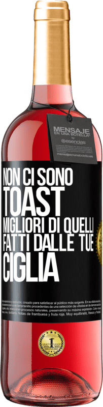 29,95 € Spedizione Gratuita | Vino rosato Edizione ROSÉ Non ci sono toast migliori di quelli fatti dalle tue ciglia Etichetta Nera. Etichetta personalizzabile Vino giovane Raccogliere 2025 Tempranillo