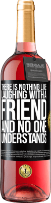 29,95 € Free Shipping | Rosé Wine ROSÉ Edition There is nothing like laughing with a friend and no one understands Black Label. Customizable label Young wine Harvest 2025 Tempranillo