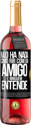 29,95 € Envio grátis | Vinho rosé Edição ROSÉ Não há nada como rir com um amigo e ninguém entende Etiqueta Preta. Etiqueta personalizável Vinho jovem Colheita 2025 Tempranillo