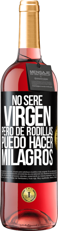 29,95 € Envío gratis | Vino Rosado Edición ROSÉ No seré virgen, pero de rodillas puedo hacer milagros Etiqueta Negra. Etiqueta personalizable Vino joven Cosecha 2023 Tempranillo