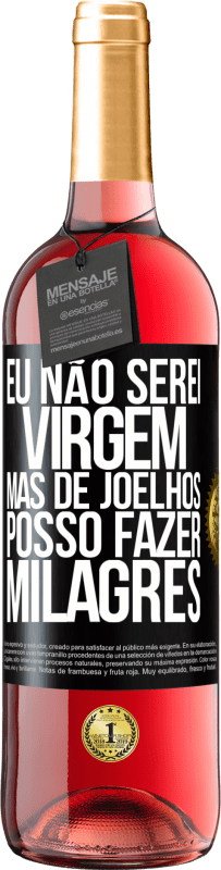 29,95 € Envio grátis | Vinho rosé Edição ROSÉ Eu não serei virgem, mas de joelhos posso fazer milagres Etiqueta Preta. Etiqueta personalizável Vinho jovem Colheita 2024 Tempranillo