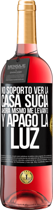 29,95 € Envío gratis | Vino Rosado Edición ROSÉ No soporto ver la casa sucia. Ahora mismo me levanto y apago la luz Etiqueta Negra. Etiqueta personalizable Vino joven Cosecha 2024 Tempranillo