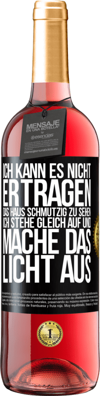 29,95 € Kostenloser Versand | Roséwein ROSÉ Ausgabe Ich kann es nicht ertragen, das Haus schmutzig zu sehen. Ich stehe gleich auf und mache das Licht aus Schwarzes Etikett. Anpassbares Etikett Junger Wein Ernte 2024 Tempranillo