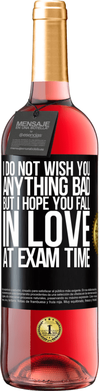 29,95 € Free Shipping | Rosé Wine ROSÉ Edition I do not wish you anything bad, but I hope you fall in love at exam time Black Label. Customizable label Young wine Harvest 2023 Tempranillo