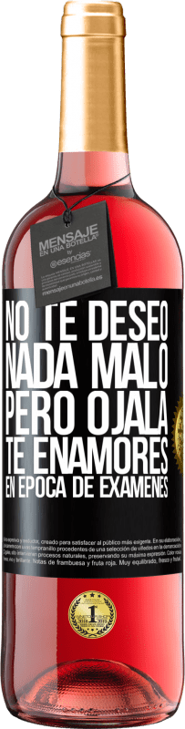 29,95 € Envío gratis | Vino Rosado Edición ROSÉ No te deseo nada malo, pero ojalá te enamores en época de exámenes Etiqueta Negra. Etiqueta personalizable Vino joven Cosecha 2023 Tempranillo