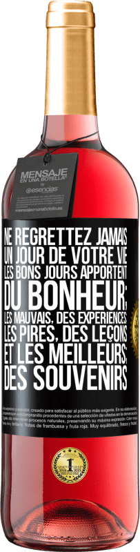 29,95 € Envoi gratuit | Vin rosé Édition ROSÉ Ne regrettez jamais un jour de votre vie. Les bons jours apportent du bonheur; les mauvais, des expériences; les pires, des leço Étiquette Noire. Étiquette personnalisable Vin jeune Récolte 2024 Tempranillo