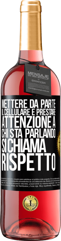 29,95 € Spedizione Gratuita | Vino rosato Edizione ROSÉ Mettere da parte il cellulare e prestare attenzione a chi sta parlando si chiama RISPETTO Etichetta Nera. Etichetta personalizzabile Vino giovane Raccogliere 2023 Tempranillo