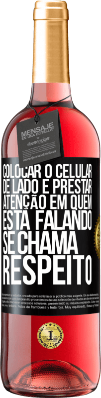 29,95 € Envio grátis | Vinho rosé Edição ROSÉ Colocar o celular de lado e prestar atenção em quem está falando se chama RESPEITO Etiqueta Preta. Etiqueta personalizável Vinho jovem Colheita 2023 Tempranillo