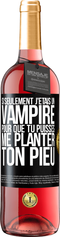 29,95 € Envoi gratuit | Vin rosé Édition ROSÉ Si seulement j'étais un vampire pour que tu puisses me planter ton pieu Étiquette Noire. Étiquette personnalisable Vin jeune Récolte 2023 Tempranillo