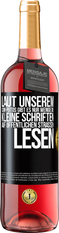 29,95 € Kostenloser Versand | Roséwein ROSÉ Ausgabe Laut unserem com-PUTOS gibt es nur wenige, die kleine Schriften auf öffentlichen Straßen lesen Schwarzes Etikett. Anpassbares Etikett Junger Wein Ernte 2023 Tempranillo