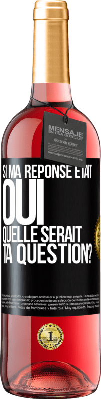 29,95 € Envoi gratuit | Vin rosé Édition ROSÉ Si ma réponse était Oui, quelle serait ta question? Étiquette Noire. Étiquette personnalisable Vin jeune Récolte 2023 Tempranillo