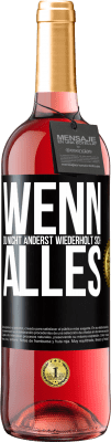 29,95 € Kostenloser Versand | Roséwein ROSÉ Ausgabe Wenn du nicht änderst, wiederholt sich alles Schwarzes Etikett. Anpassbares Etikett Junger Wein Ernte 2023 Tempranillo