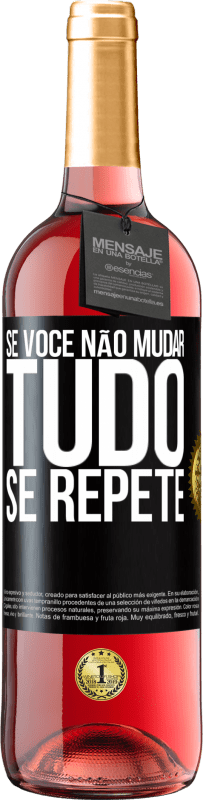 29,95 € Envio grátis | Vinho rosé Edição ROSÉ Se você não mudar tudo se repete Etiqueta Preta. Etiqueta personalizável Vinho jovem Colheita 2023 Tempranillo