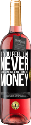 29,95 € Free Shipping | Rosé Wine ROSÉ Edition If you feel like never seeing someone again ... lend them money Black Label. Customizable label Young wine Harvest 2025 Tempranillo