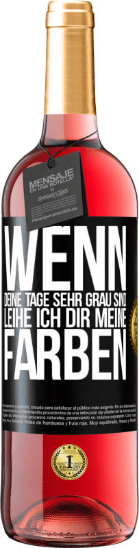 29,95 € Kostenloser Versand | Roséwein ROSÉ Ausgabe Wenn deine Tage sehr grau sind, leihe ich dir meine Farben Schwarzes Etikett. Anpassbares Etikett Junger Wein Ernte 2025 Tempranillo