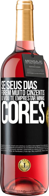 29,95 € Envio grátis | Vinho rosé Edição ROSÉ Se seus dias forem muito cinzentos, eu vou te emprestar minhas cores Etiqueta Preta. Etiqueta personalizável Vinho jovem Colheita 2023 Tempranillo