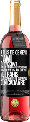 29,95 € Envoi gratuit | Vin rosé Édition ROSÉ Je suis de ce genre d'ami qui t'aiderait même à te débarrasser d'un cadavre, mais souviens-toi que si tu me trahis… je sais comm Étiquette Noire. Étiquette personnalisable Vin jeune Récolte 2023 Tempranillo