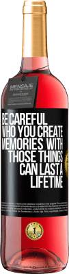 29,95 € Free Shipping | Rosé Wine ROSÉ Edition Be careful who you create memories with. Those things can last a lifetime Black Label. Customizable label Young wine Harvest 2023 Tempranillo