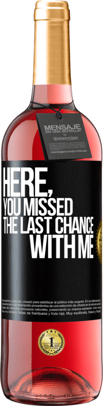 29,95 € 送料無料 | ロゼワイン ROSÉエディション ここで、あなたは私との最後のチャンスを逃しました ブラックラベル. カスタマイズ可能なラベル 若いワイン 収穫 2025 Tempranillo