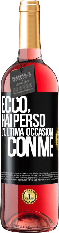 29,95 € Spedizione Gratuita | Vino rosato Edizione ROSÉ Ecco, hai perso l'ultima occasione con me Etichetta Nera. Etichetta personalizzabile Vino giovane Raccogliere 2023 Tempranillo