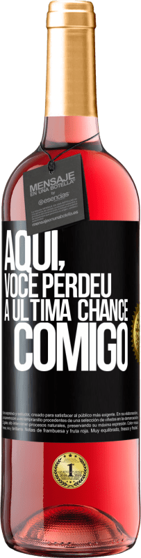 29,95 € Envio grátis | Vinho rosé Edição ROSÉ Aqui, você perdeu a última chance comigo Etiqueta Preta. Etiqueta personalizável Vinho jovem Colheita 2023 Tempranillo