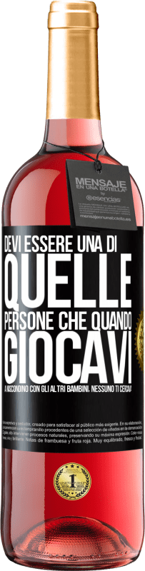 29,95 € Spedizione Gratuita | Vino rosato Edizione ROSÉ Devi essere una di quelle persone che quando giocavi a nascondino con gli altri bambini, nessuno ti cercava Etichetta Nera. Etichetta personalizzabile Vino giovane Raccogliere 2023 Tempranillo