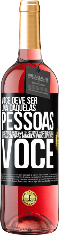 29,95 € Envio grátis | Vinho rosé Edição ROSÉ Você deve ser uma daquelas pessoas que, quando brincava de esconde-esconde com as outras crianças, ninguém procurava por você Etiqueta Preta. Etiqueta personalizável Vinho jovem Colheita 2023 Tempranillo