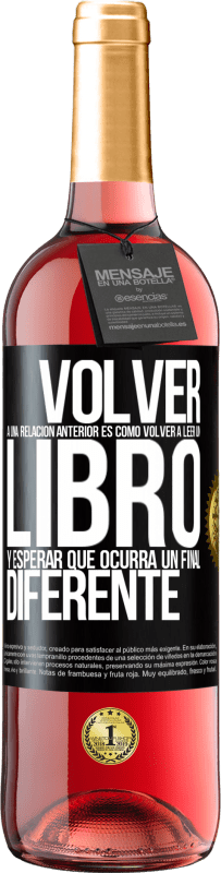 29,95 € Envío gratis | Vino Rosado Edición ROSÉ Volver a una relación anterior es como volver a leer un libro y esperar que ocurra un final diferente Etiqueta Negra. Etiqueta personalizable Vino joven Cosecha 2023 Tempranillo