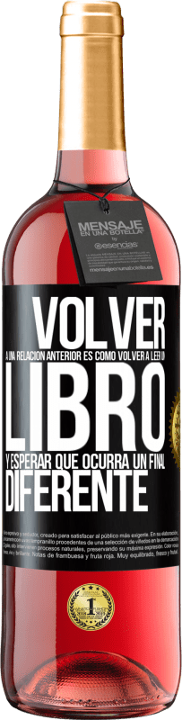 29,95 € Envío gratis | Vino Rosado Edición ROSÉ Volver a una relación anterior es como volver a leer un libro y esperar que ocurra un final diferente Etiqueta Negra. Etiqueta personalizable Vino joven Cosecha 2025 Tempranillo