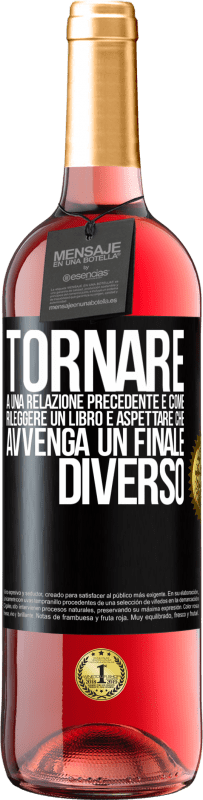 29,95 € Spedizione Gratuita | Vino rosato Edizione ROSÉ Tornare a una relazione precedente è come rileggere un libro e aspettare che avvenga un finale diverso Etichetta Nera. Etichetta personalizzabile Vino giovane Raccogliere 2024 Tempranillo