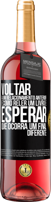 29,95 € Envio grátis | Vinho rosé Edição ROSÉ Voltar a um relacionamento anterior é como reler um livro e esperar que ocorra um final diferente Etiqueta Preta. Etiqueta personalizável Vinho jovem Colheita 2023 Tempranillo