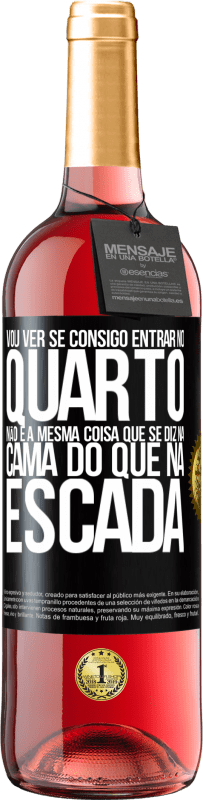 29,95 € Envio grátis | Vinho rosé Edição ROSÉ Vou ver se consigo entrar no quarto. Não é a mesma coisa que se diz na cama do que na escada Etiqueta Preta. Etiqueta personalizável Vinho jovem Colheita 2024 Tempranillo