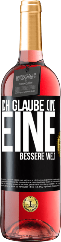 29,95 € Kostenloser Versand | Roséwein ROSÉ Ausgabe Ich glaube (IN) eine bessere Welt Schwarzes Etikett. Anpassbares Etikett Junger Wein Ernte 2023 Tempranillo